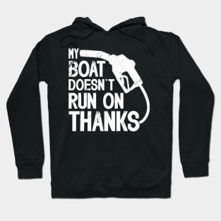 My Boat Doesn't Run On Thanks Boat Owners Boating Lovers Hoodie